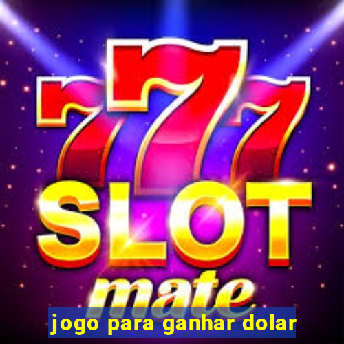 jogo para ganhar dolar